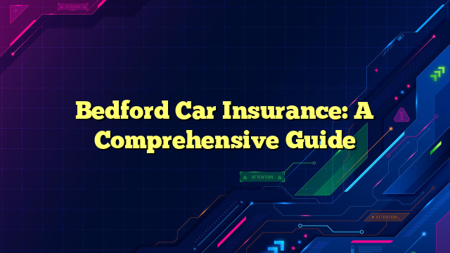 Bedford Car Insurance: A Comprehensive Guide