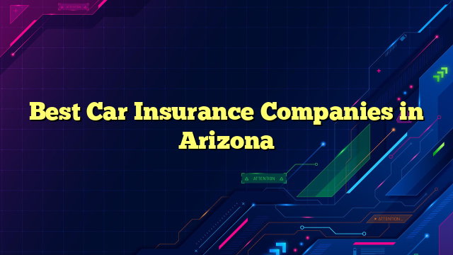 Best Car Insurance Companies in Arizona