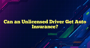 Can an Unlicensed Driver Get Auto Insurance?