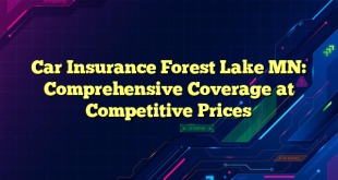 Car Insurance Forest Lake MN: Comprehensive Coverage at Competitive Prices