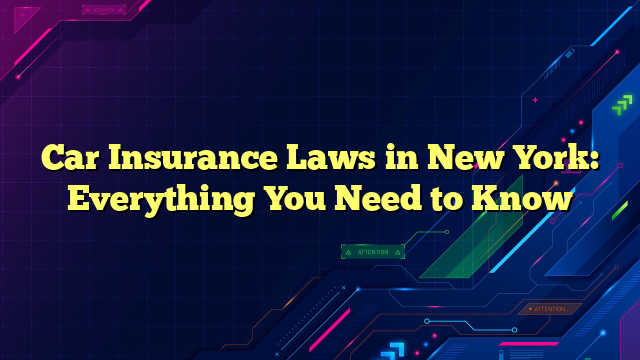 Car Insurance Laws in New York: Everything You Need to Know