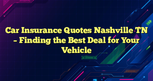 Car Insurance Quotes Nashville TN – Finding the Best Deal for Your Vehicle