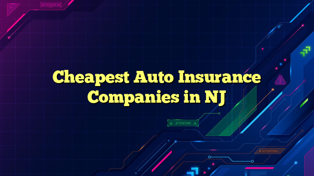 Cheapest Auto Insurance Companies in NJ