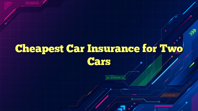 Cheapest Car Insurance for Two Cars