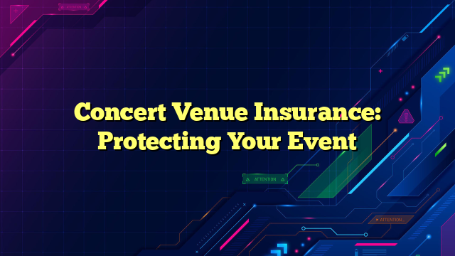 Concert Venue Insurance: Protecting Your Event