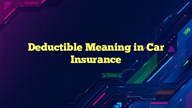 Deductible Meaning in Car Insurance