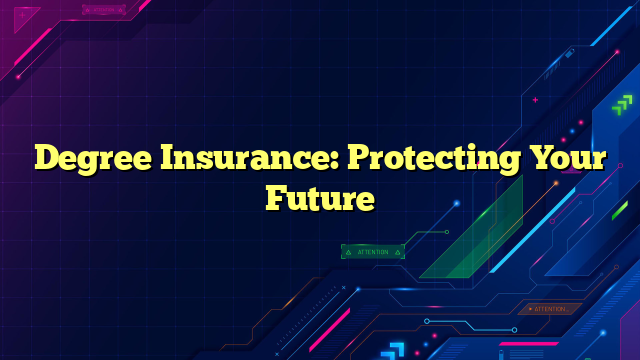 Degree Insurance: Protecting Your Future