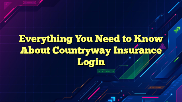Everything You Need to Know About Countryway Insurance Login