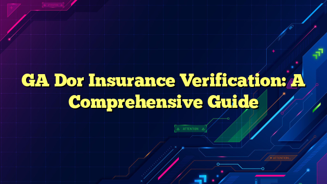 GA Dor Insurance Verification: A Comprehensive Guide