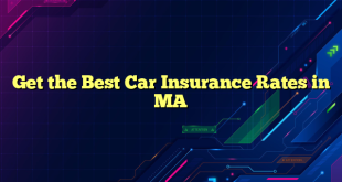 Get the Best Car Insurance Rates in MA