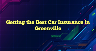 Getting the Best Car Insurance in Greenville