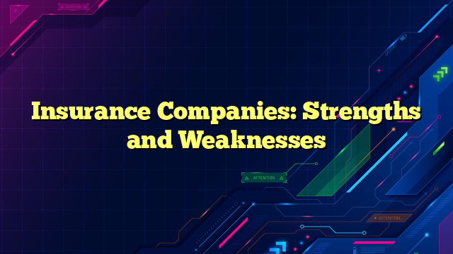 Insurance Companies: Strengths and Weaknesses