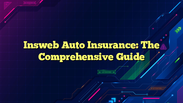 Insweb Auto Insurance: The Comprehensive Guide