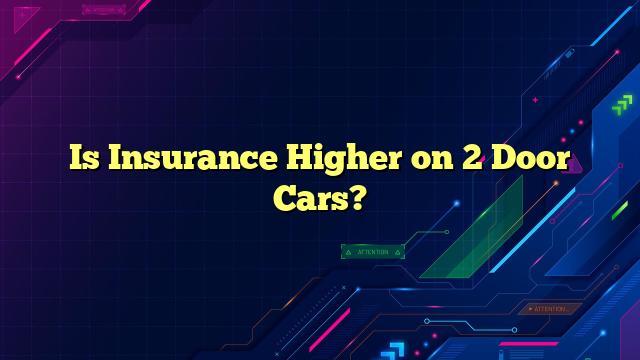 Is Insurance Higher on 2 Door Cars?
