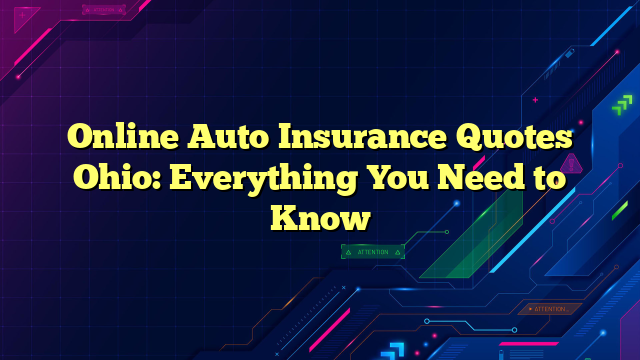 Online Auto Insurance Quotes Ohio: Everything You Need to Know
