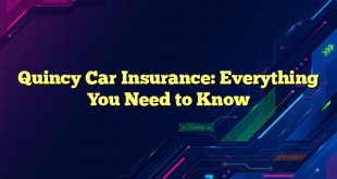 Quincy Car Insurance: Everything You Need to Know