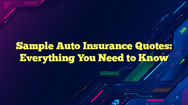 Sample Auto Insurance Quotes: Everything You Need to Know