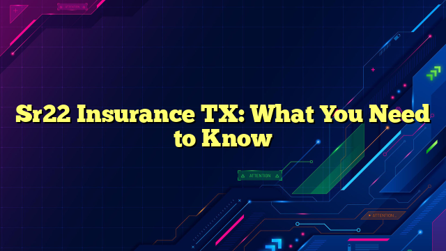Sr22 Insurance TX: What You Need to Know