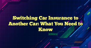 Switching Car Insurance to Another Car: What You Need to Know