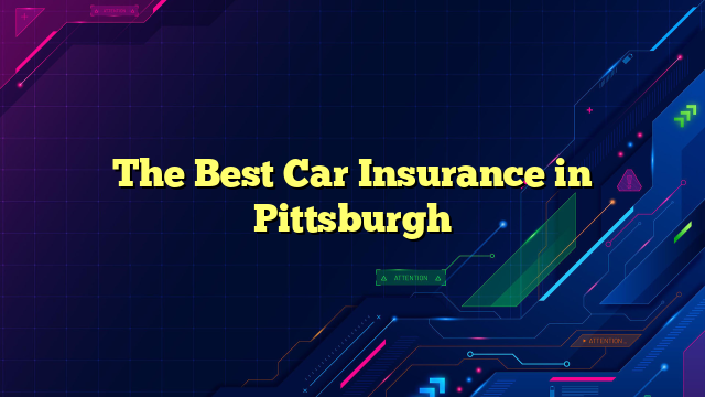 The Best Car Insurance in Pittsburgh