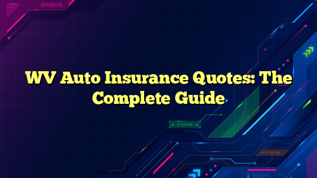 WV Auto Insurance Quotes: The Complete Guide