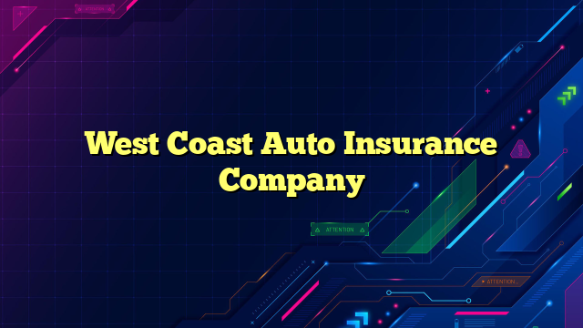 West Coast Auto Insurance Company