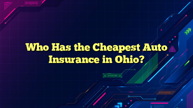 Who Has the Cheapest Auto Insurance in Ohio?