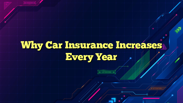 Why Car Insurance Increases Every Year