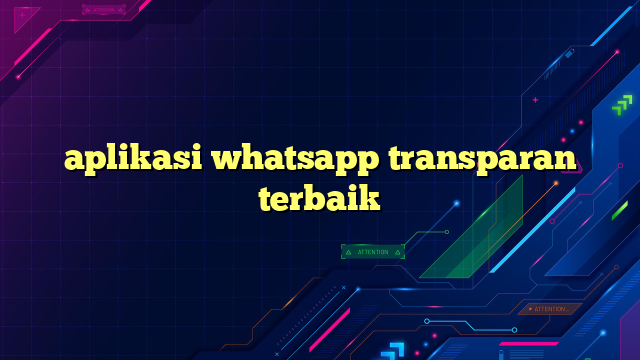 aplikasi whatsapp transparan terbaik