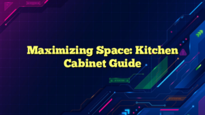 Maximizing Space: Kitchen Cabinet Guide