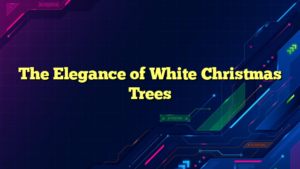 The Elegance of White Christmas Trees